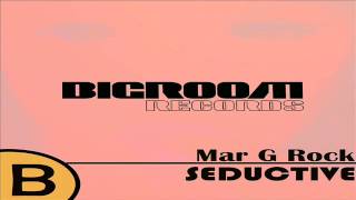 Mar G Rock - Seductive (Original Mix)