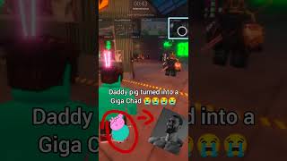 Daddy pig is a giga Chad #gaming #shorts #roblox #memes #fyp