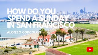 How do you spend a Sunday in San Francisco?