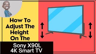 How to Adjust the Height of the Legs on the Sony X90L 4K Smart TV