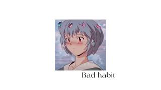 Bad habit (sped up)