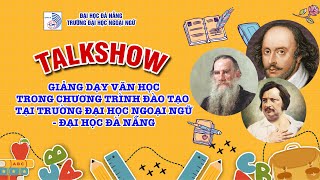 Talkshow Giảng dạy văn học trong chương trình đào tạo tại trường Đại học Ngoại ngữ - Đại học Đà Nẵng