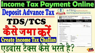 How to Deposit Advance Tax / TDS / TCS online Payment | How to create income tax/TDS/TCS challan