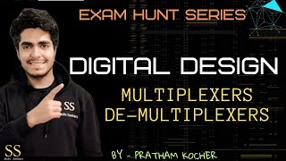 Multiplexers and De-Multiplexers || Digital Design || Exam Hunt Series || By- Pratham Kocher