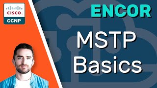 CCNP ENCOR // MSTP Basics // ENCOR 350-401 Complete Course