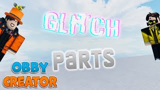 Glitch Parts in obby creator!