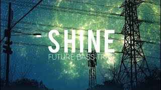 SHINE: Future Bass & Trap Mix | Best of EDM (2017)