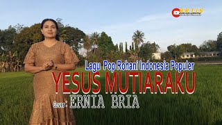 YESUS MUTIARAKU-(Cipt,Youke Fritz)-Cover-ERNIA BRIA-ARTIS MALAKA Channell (AMC)