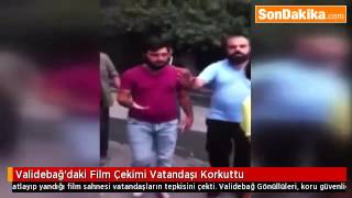 Validebağ’daki Film Çekimi Vatandaşı Korkuttu