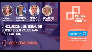 Parlez-vous Public : L'inclusion un ideal de société qui passe par l'éducation