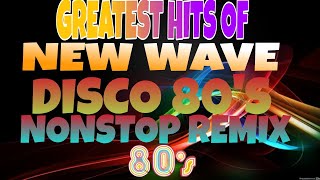 Greatest Hits of New Wave Disco 80s Nonstop Remix New Remix by @PinoyMusicOfficel