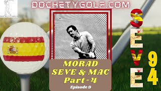 MORAD Seve & Mac Part 4- Ep. 9.0