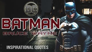 Batman | Bruce Wayne | Justice League (DC Comics) - Inpirational Quotes