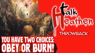 You Only Have Two Choices: Obey God Or Burn In Hell Forever!? | Talk Heathen: Throwback