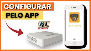 COMO ACESSAR AS CONFIGURAÇÕES DE UM DVR JFL PELO APLICATIVO WD MOB V2