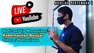 Kuliah Pertemuan 1 - Motivasi Semangat Belajar Mahasiswa