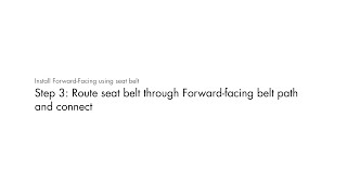 STEP 3: Route seat belt through Forward-Facing belt path and connect