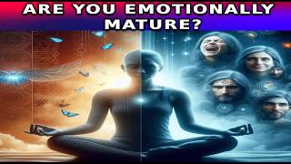 Emotional Maturity: The Key to a Happier Life