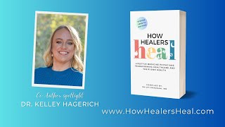 Interview with Co-Author Dr. Kelley Hagerich of the book How Healers Heal