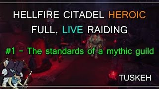 WoW Live Raiding: Hellfire Citadel Heroic - #1: The standards of a mythic guild