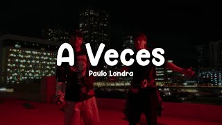 Paulo Londra - A Veces (feat. Feid) (Letra/Lyrics)