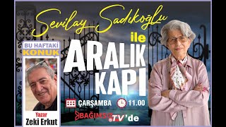 #Canlı │SEVİLAY SADIKOĞLU İLE ARALIK KAPI'NIN KONUĞU: ZEKİ ERKUT- YAZAR