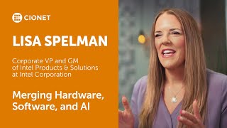 Lisa Spelman - VP&GM of Intel Products & Solutions at Intel - Merging Hardware, Software, and AI