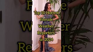 Hottest Female Weather Reporters in 2024 #reporter #female #shorts #politics #journalism