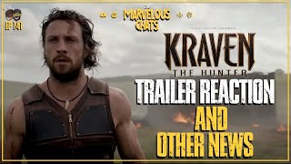 Kraven The Hunter Trailer Reaction & Other News | Marvelous Chats EP 141