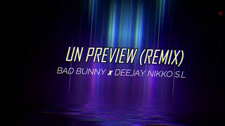 UN PREVIEW (REMIX) - BAD BUNNY ✘ DEEJAY NIKKO S.L