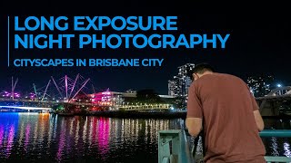 Long Exposure Night Photography - Cityscapes in Brisbane