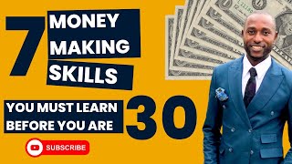 7 Money Making Skills You Must Learn Before You Are 30