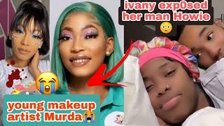 OMG😳 Young Makeup artist murda in broad daylight || Ivany Exp0sed her boyfriend #trending