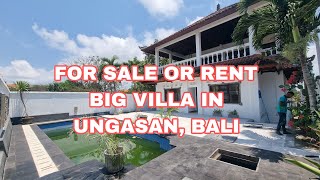 FOR SALE OR RENT BIG VILLA IN UNGASAN   BALI