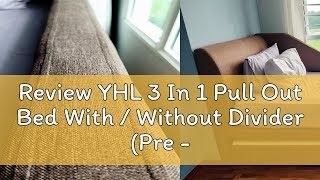 Review YHL 3 In 1 Pull Out Bed With / Without Divider (Pre - Order / More Than 20 Choices Of Colour