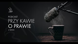 #7 Przy Kawie o Prawie SWWS - O inicjatywie ustawodawczej. Rozmowa z dr hab. Jarosławem Szczepańskim