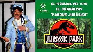 EL PROGRAMA DEL YUYU: "EL CHANALISIS" de PARQUE JURÁSICO (1993)