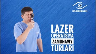 LASER KORREKSIYA OPERATSIYALARNI QANDAY ZAMONAVIY TURLARI BOR VIDEODA BATAFSIL.