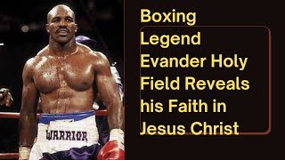 World Champion Boxer Evander Holy Field Reveals His Faith in Jesus Christ. #boxing #holyfield #tyson