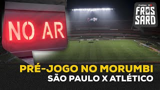 PRÉ-JOGO AO VIVO, DIRETO DO MORUMBI | SÃO PAULO x ATLÉTICO - COPA DO BRASIL