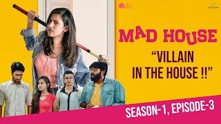 MadHouse | Sitcom S01E03 - Villain in the House | Niharika Konidela | Pink Elephant | Infinitum