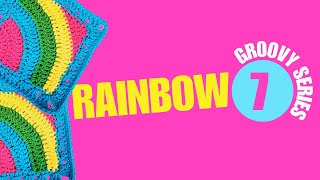 How to crochet the Rainbow Granny Square / Groovy Series #7