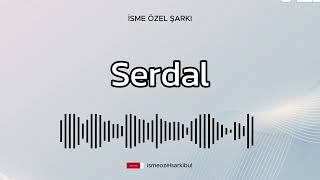 İsme Özel Şarkı .Serdal