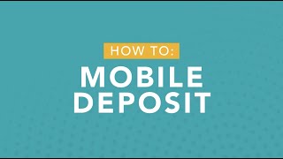 HOW TO: Mobile Deposit