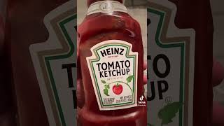 If you got Heinz tomato ketchup, I got…