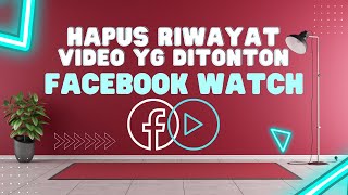 CARA MENGHAPUS RIWAYAT VIDEO YANG DITONTON DI FACEBOOK WATCH TERBARU