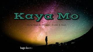 Kaya Mo - Zync Feat. Bj Prowel , Kolbi & Rod ( Lyric Video )