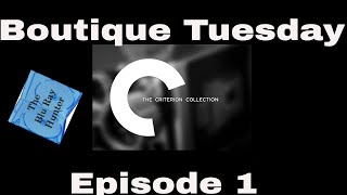 Blu Ray Hunter| Boutique Tuesday| Episode 1| Criterion Collection