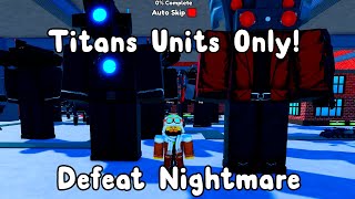 Titan Units Only Challenge! Defeat Nightmare In Toilet Tower Defense Roblox!