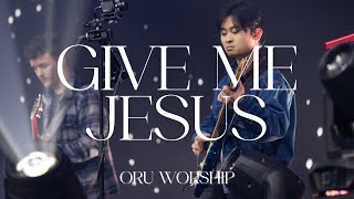 Give Me Jesus by ORU Worship | 2022-2023